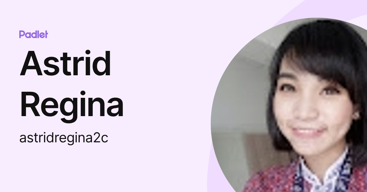 Astrid Regina (astridregina2c) profile | Padlet