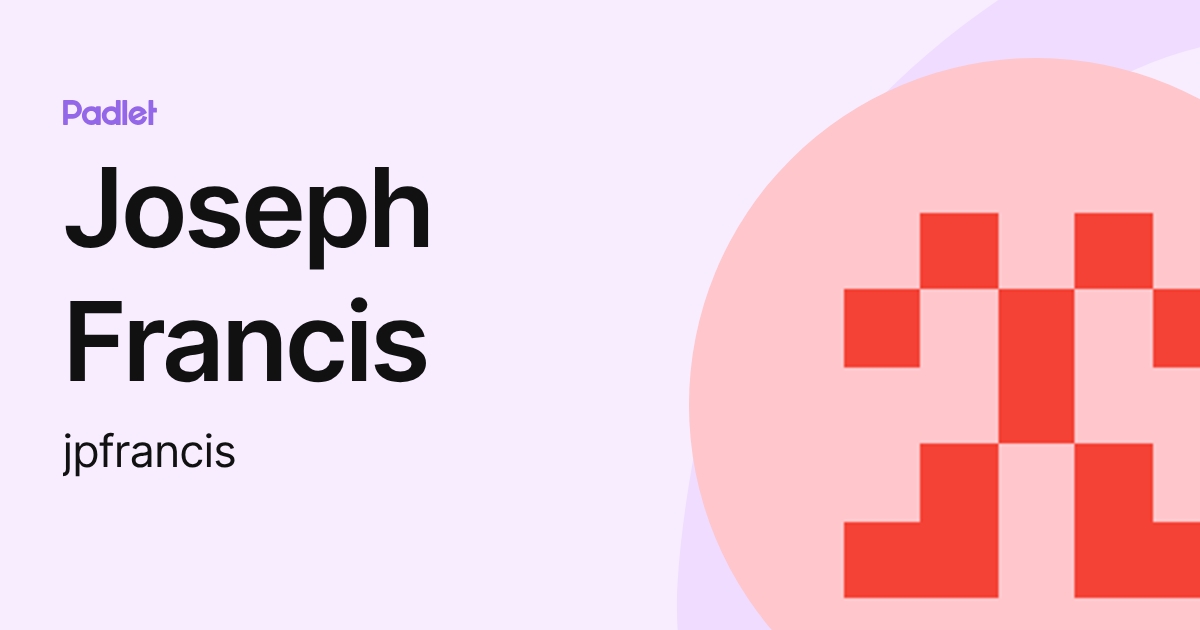 Joseph Francis (jpfrancis) profile | Padlet