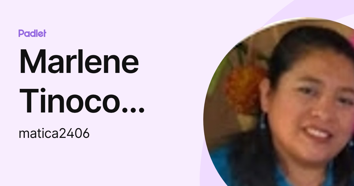 Marlene Tinoco Cárdenas (matica2406) profile | Padlet