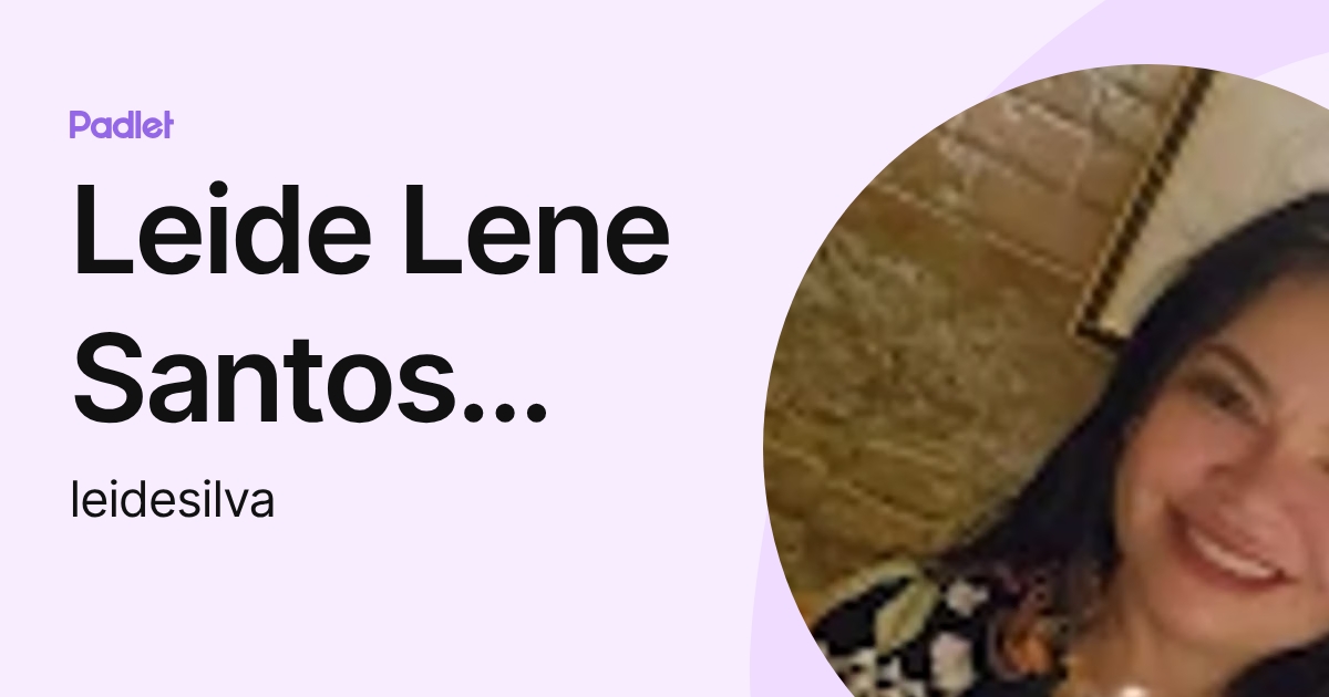 Leide Lene Santos Silva (leidesilva) profile | Padlet
