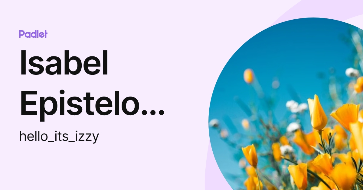 Isabel Epistelomogi (hello_its_izzy) profile | Padlet