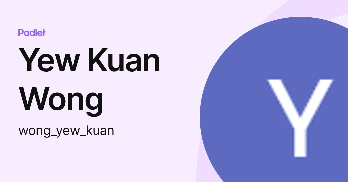 Yew Kuan Wong (wong_yew_kuan) profile | Padlet
