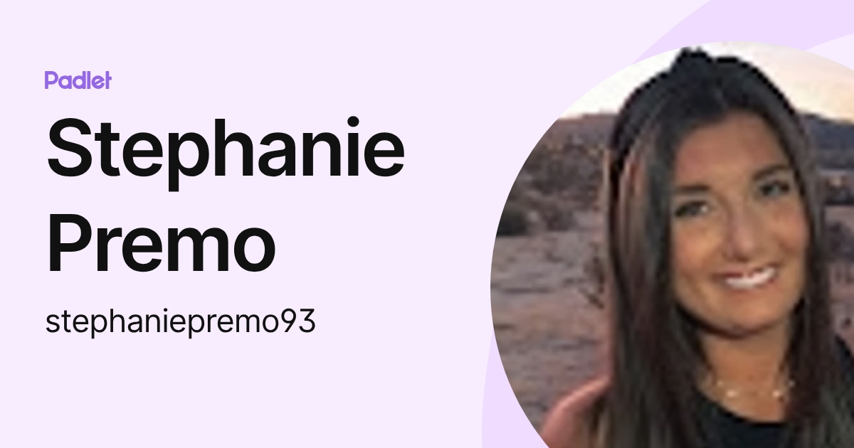 Stephanie Premo (stephaniepremo93) profile | Padlet