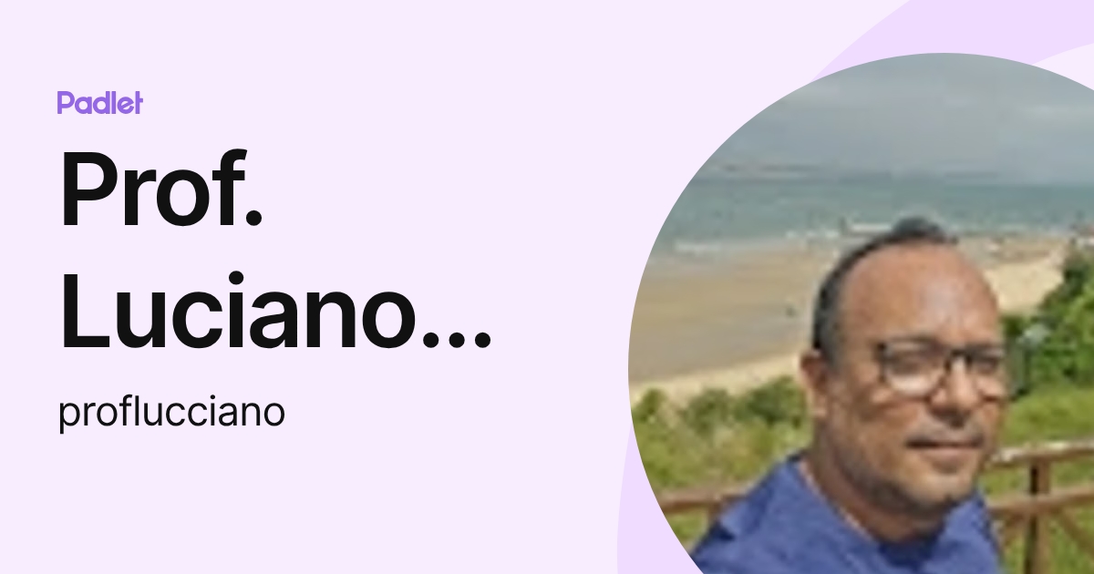 Prof. Luciano Santos (proflucciano) profile | Padlet