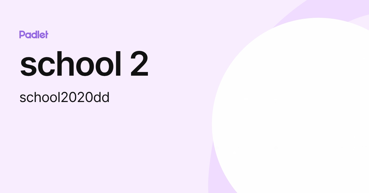 school 2 (school2020dd) profile | Padlet
