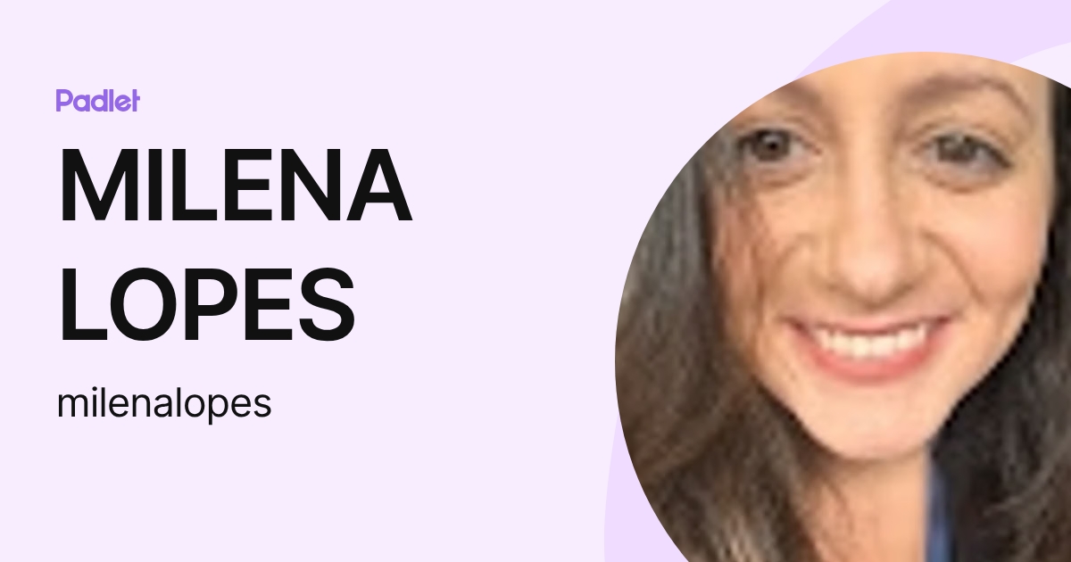 MILENA LOPES (milenalopes) profile | Padlet