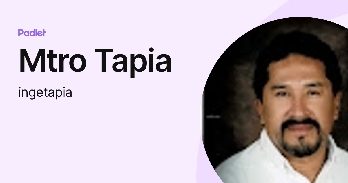 Mtro Tapia (ingetapia) profile | Padlet