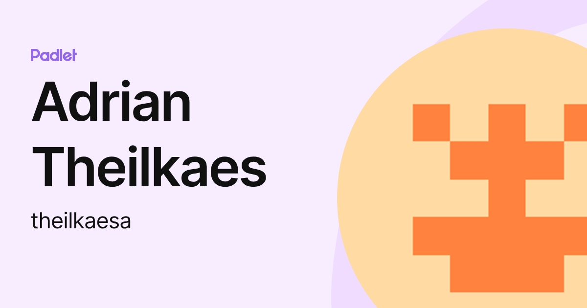 Adrian Theilkaes (theilkaesa) profile | Padlet
