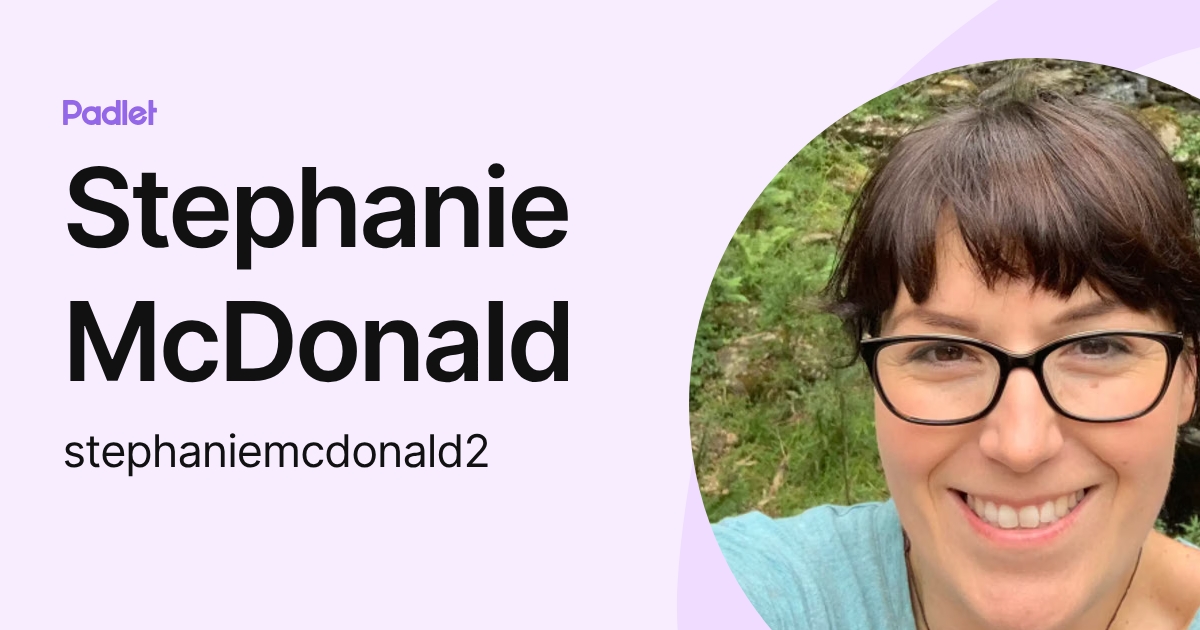 Stephanie McDonald (stephaniemcdonald2) profile | Padlet