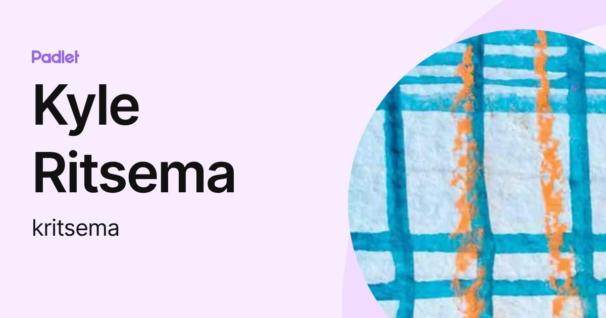 Kyle Ritsema (kritsema) profile | Padlet
