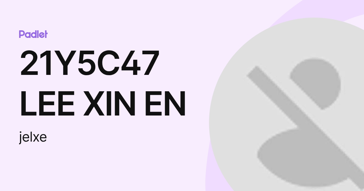 21Y5C47 LEE XIN EN (jelxe) profile | Padlet