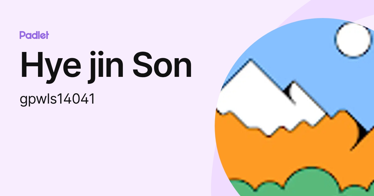 Hye jin Son (gpwls14041) profile | Padlet