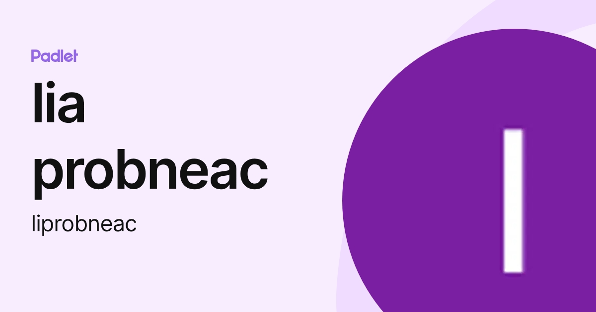 lia probneac (liprobneac) profile | Padlet
