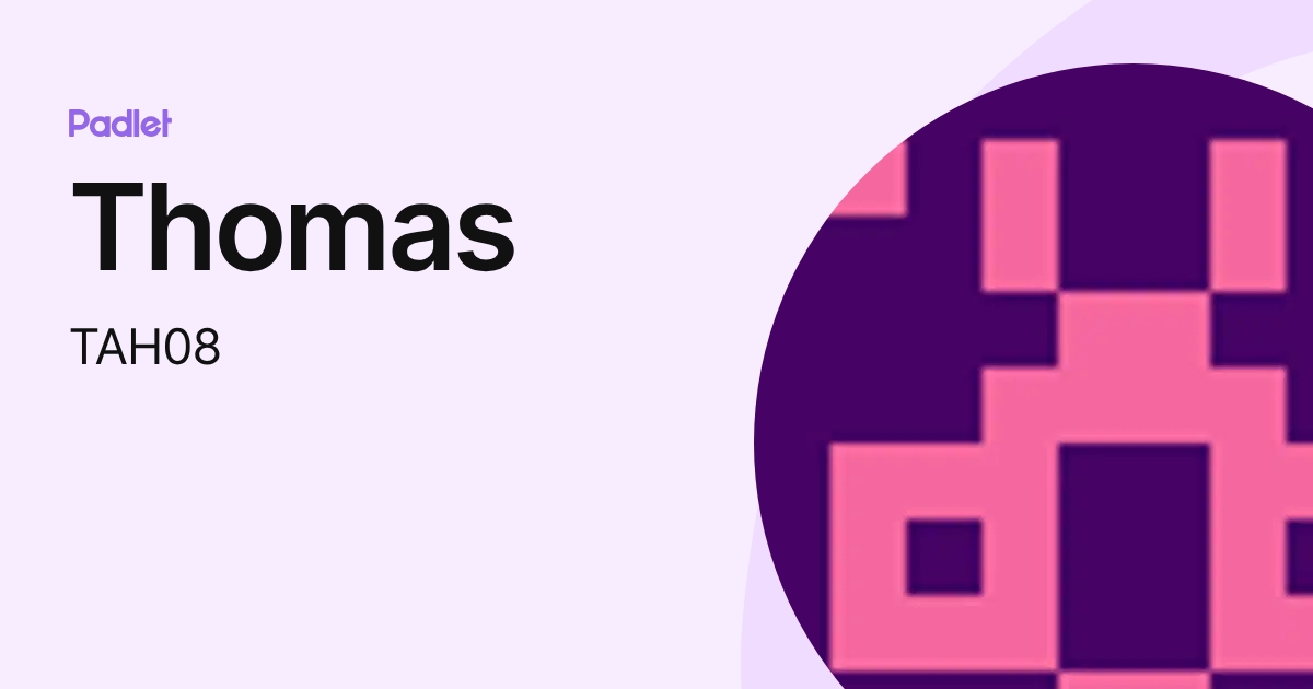 Thomas (TAH08) profile | Padlet