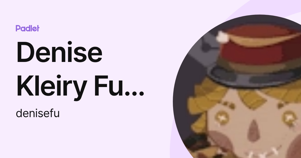 Denise Kleiry Fu Hoa (denisefu) profile | Padlet