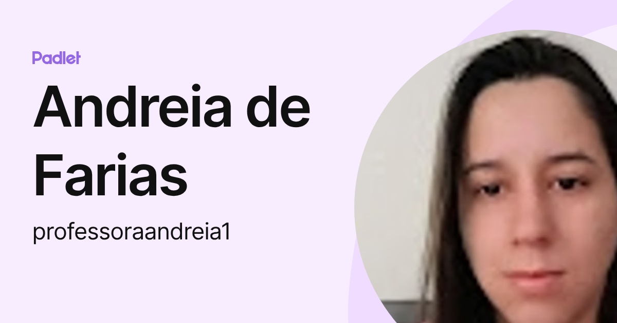 Andreia de Farias (professoraandreia1) profile | Padlet