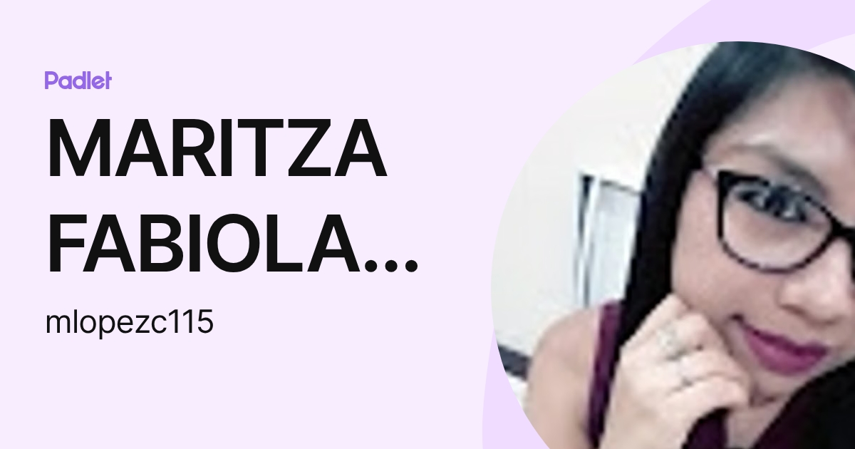 MARITZA FABIOLA LOPEZ CONTRERAS (mlopezc115) profile | Padlet