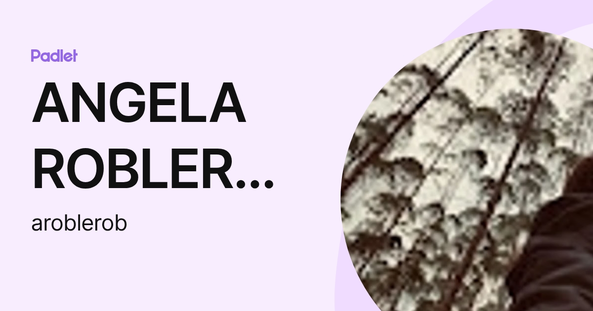 ANGELA ROBLERO BARTOLON (aroblerob) profile | Padlet