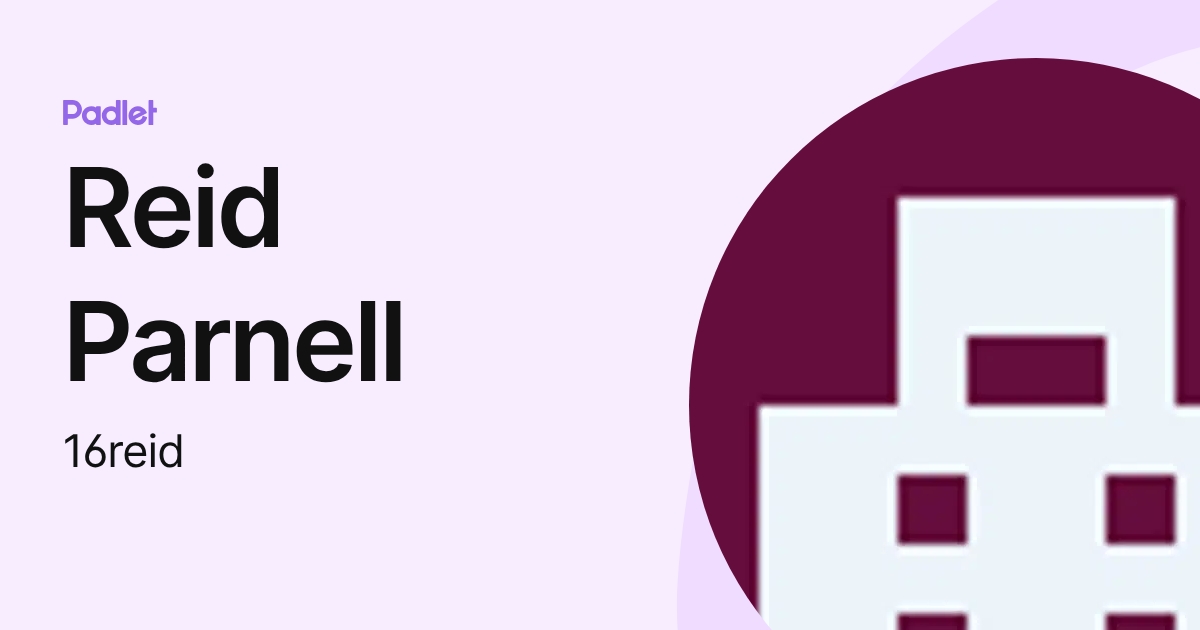 Reid Parnell (16reid) profile | Padlet