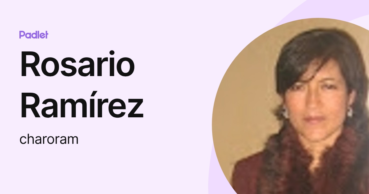Rosario Ramírez (charoram) profile | Padlet