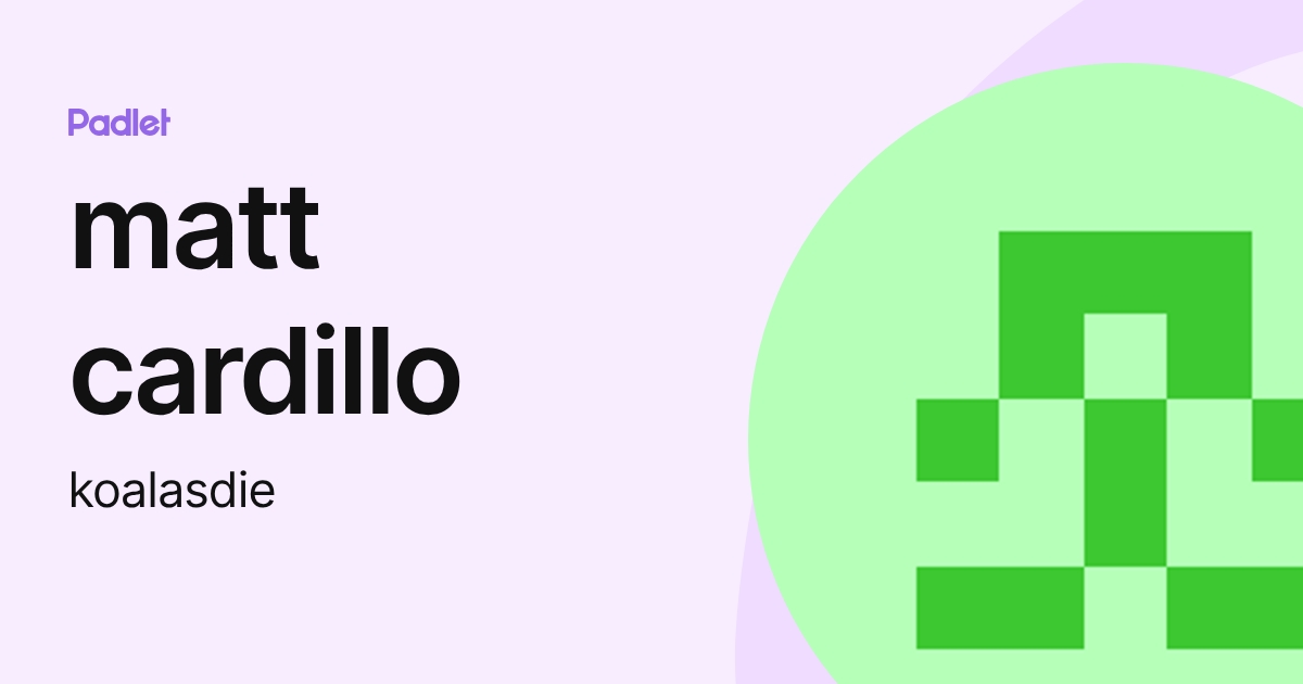 Matt Cardillo matt cardillo (koalasdie) profile | Padlet