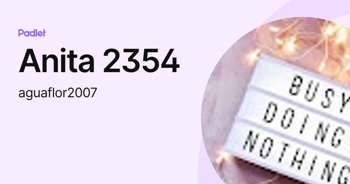Anita 2354 (aguaflor2007) profile | Padlet