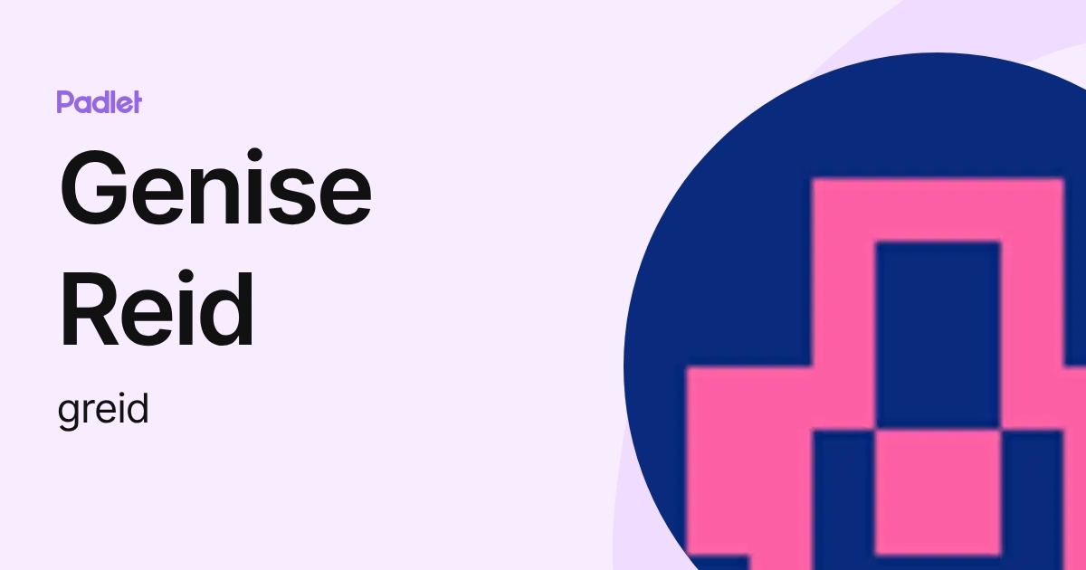Genise Reid (greid) profile | Padlet