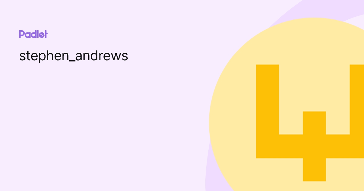 stephen_andrews profile | Padlet
