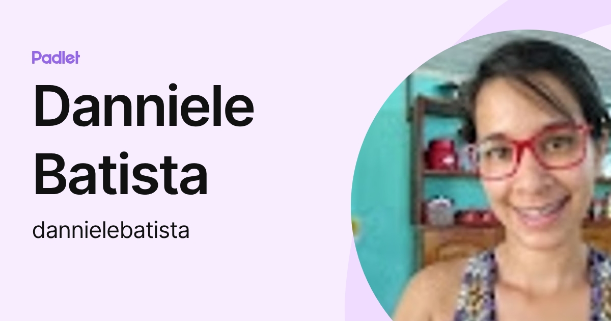 Danniele Batista (dannielebatista) profile | Padlet