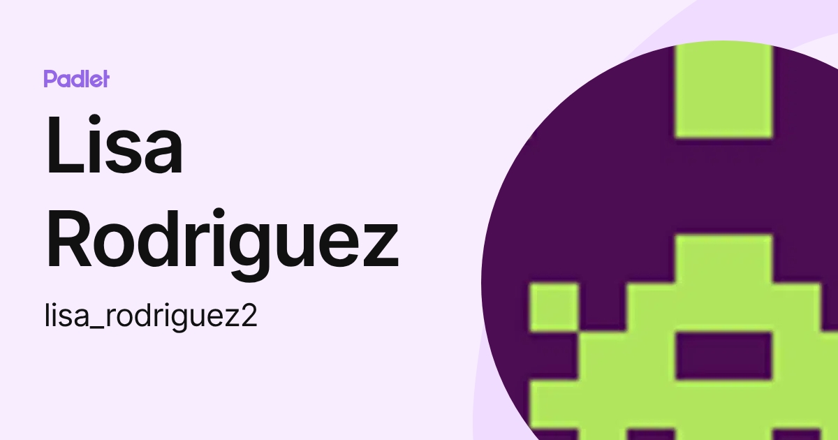 Lisa Rodriguez (lisa_rodriguez2) profile | Padlet