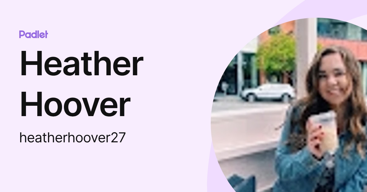 Heather Hoover (heatherhoover27) profile | Padlet