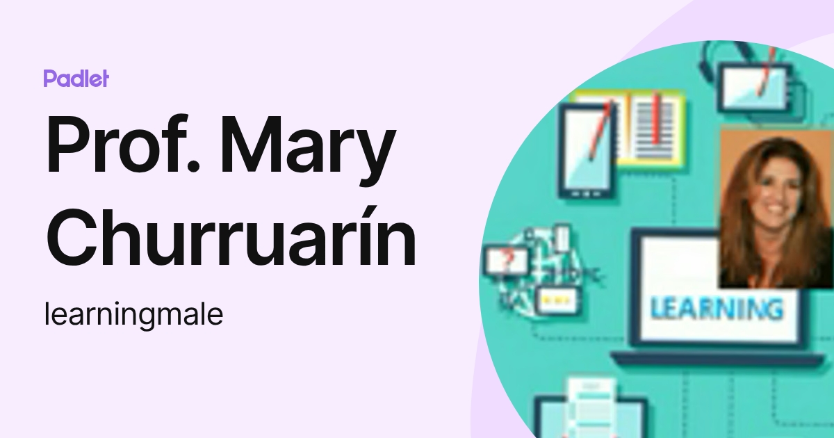 Prof. Mary Churruarín (learningmale) profile | Padlet