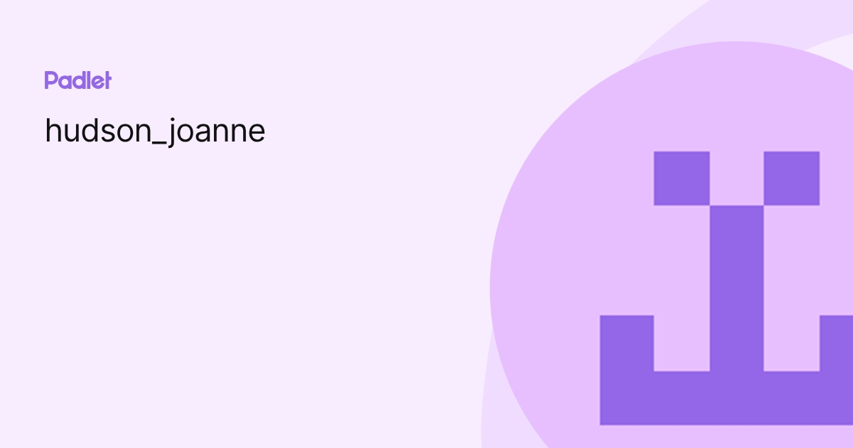 hudson_joanne profile | Padlet