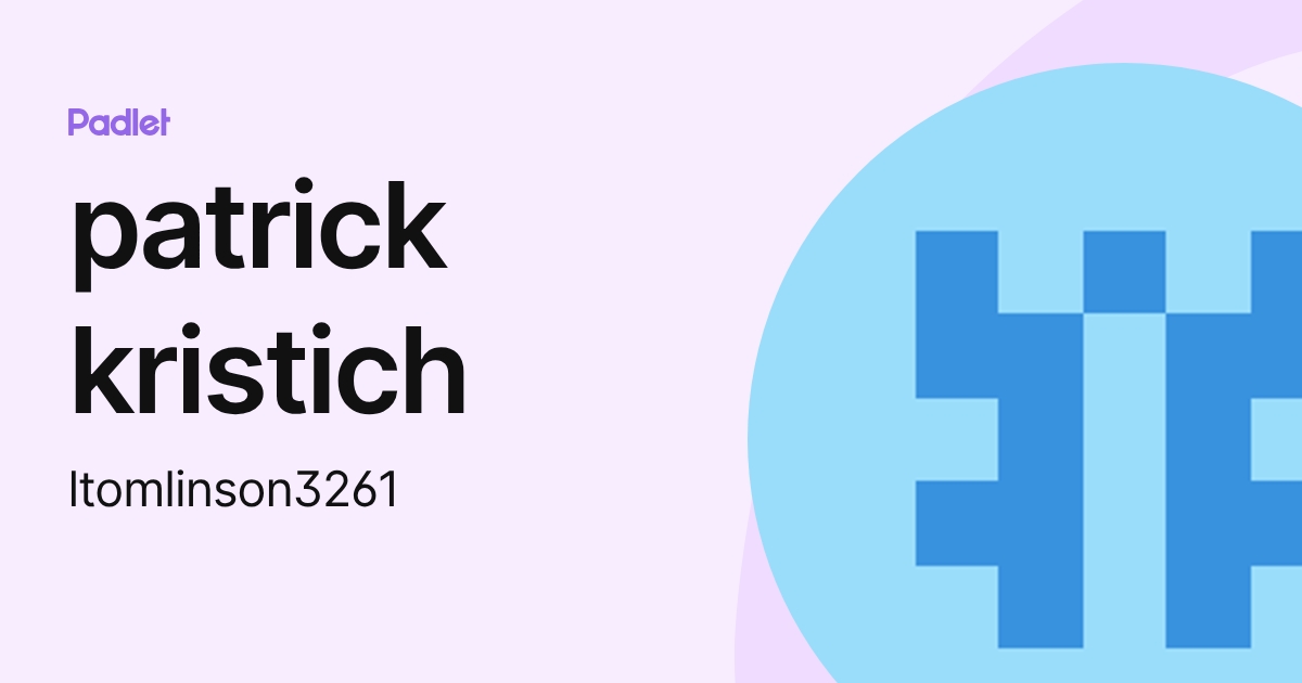 patrick kristich (ltomlinson3261) profile | Padlet