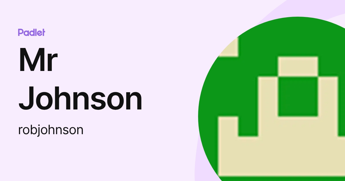 Mr Johnson (robjohnson) profile | Padlet