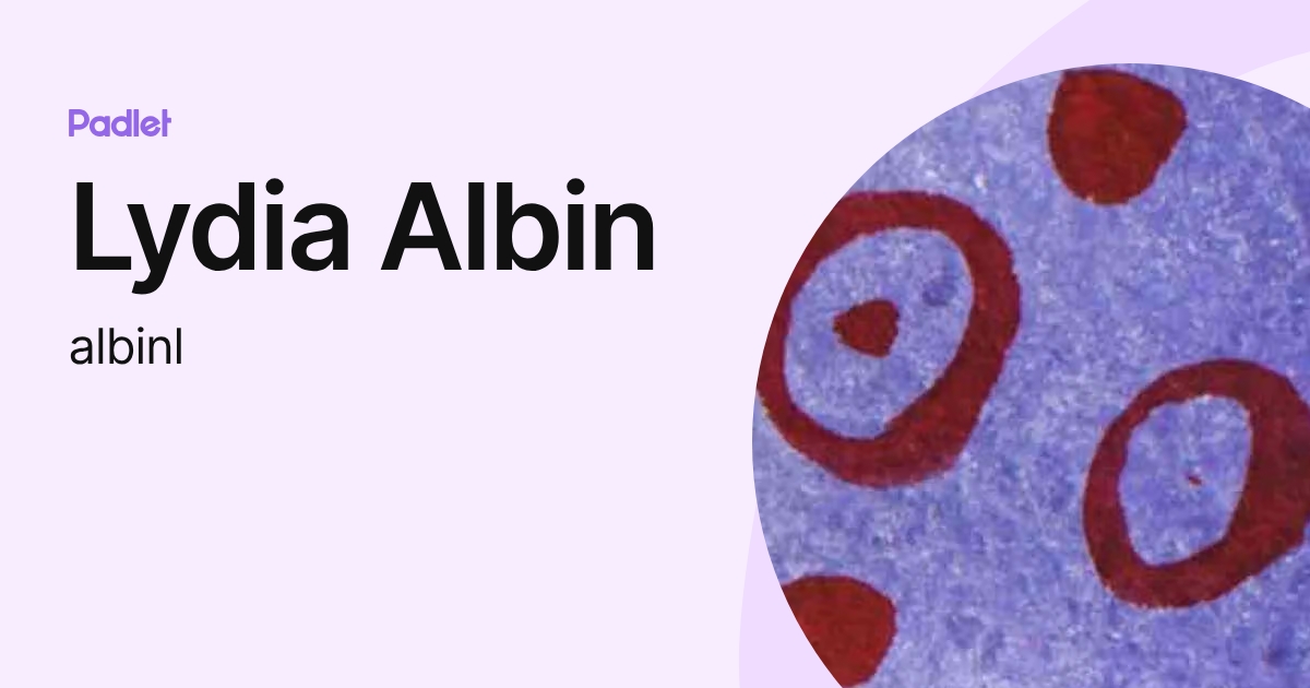 Lydia Albin (albinl) profile | Padlet