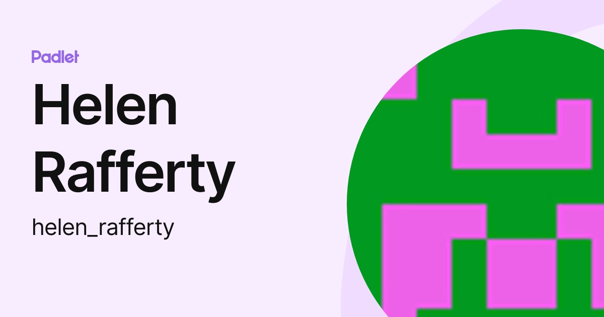 Helen Rafferty (helen_rafferty) profile | Padlet