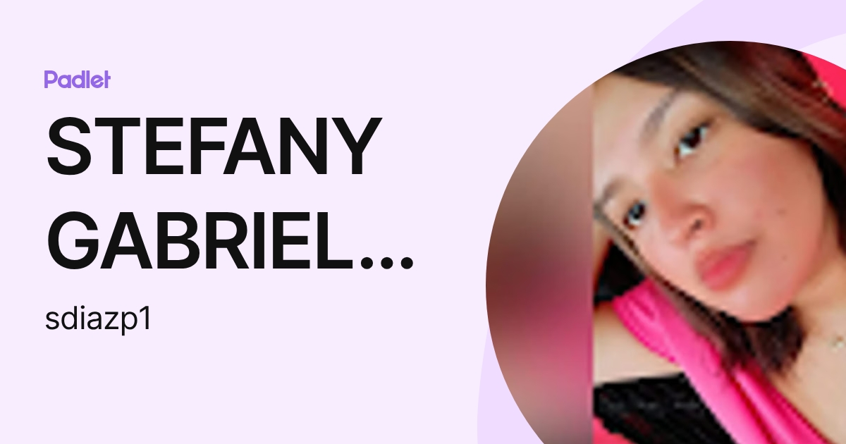 STEFANY GABRIELA DIAZ PEREZ (sdiazp1) profile | Padlet