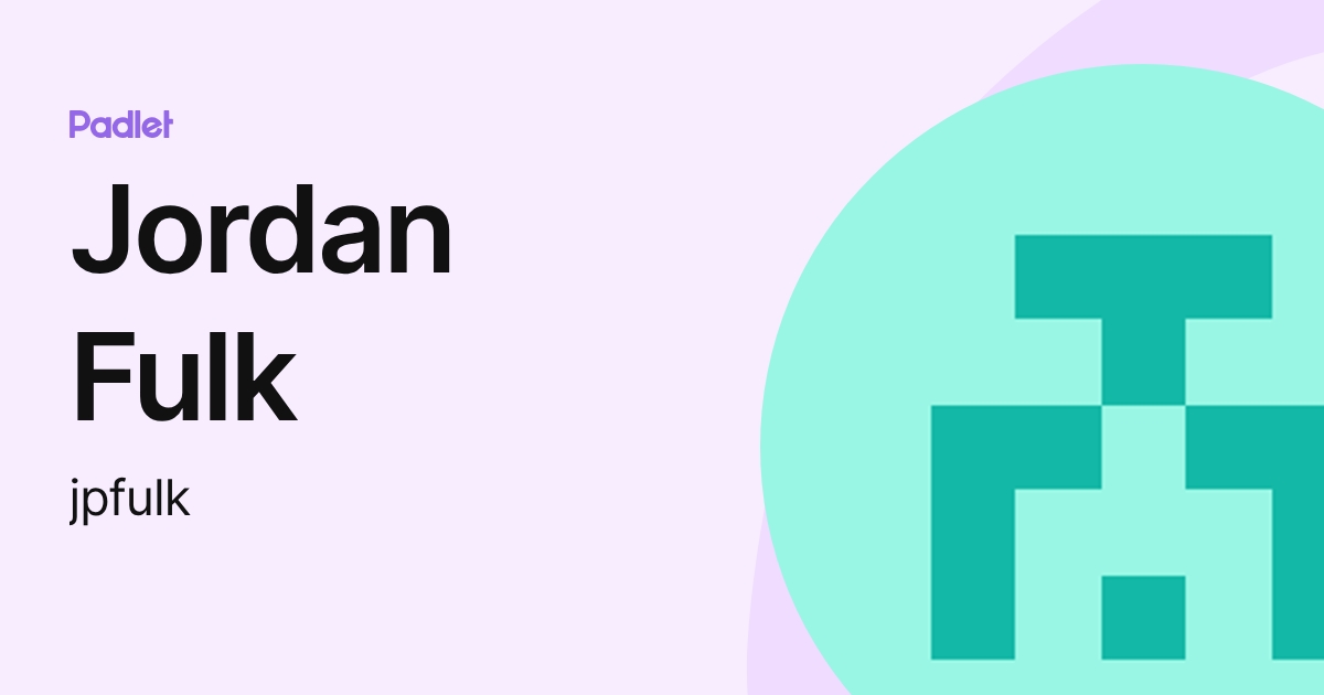 Jordan Fulk (jpfulk) profile | Padlet