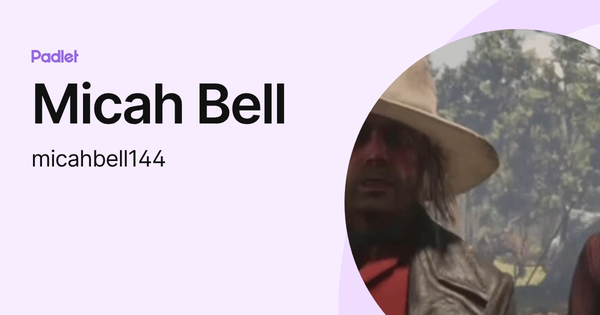Micah Bell (micahbell144) profile | Padlet