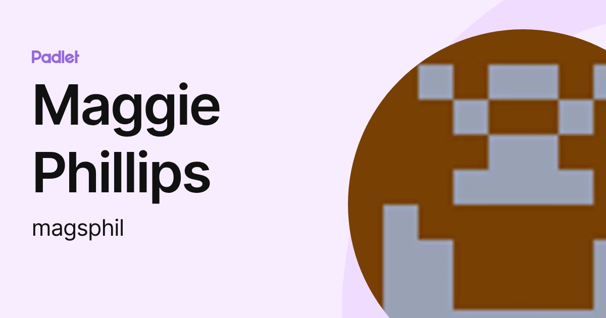 Maggie Phillips (magsphil) profile | Padlet