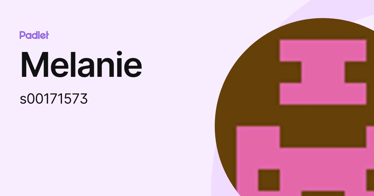 Melanie (s00171573) profile | Padlet