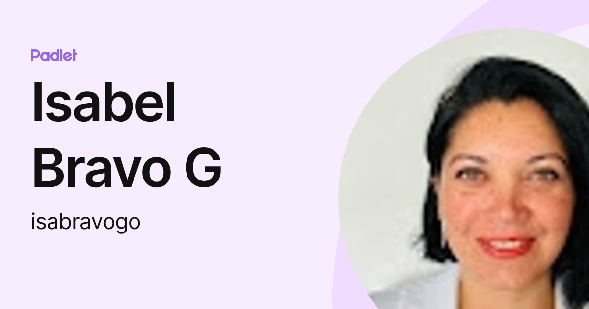 Isabel Bravo G (isabravogo) profile | Padlet