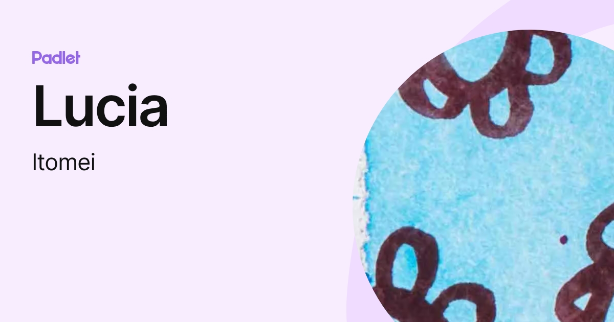Lucia (ltomei) profile | Padlet