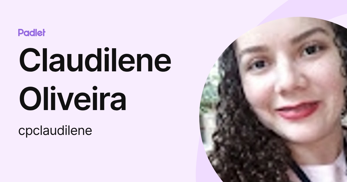 Claudilene Oliveira (cpclaudilene) profile | Padlet