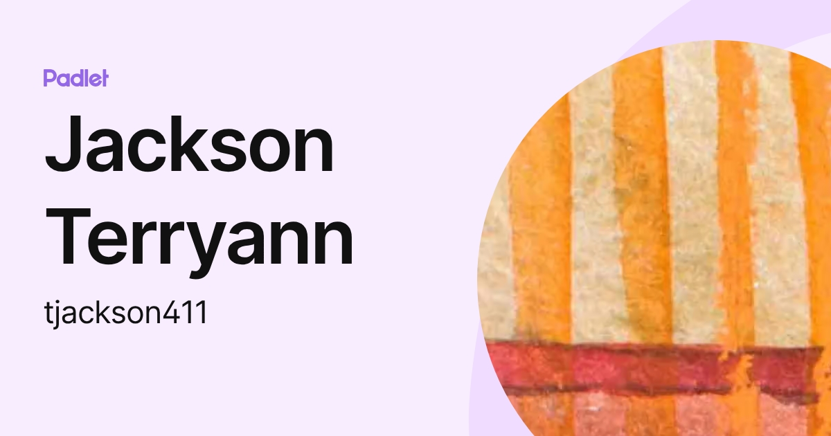 Jackson Terryann (tjackson411) profile | Padlet