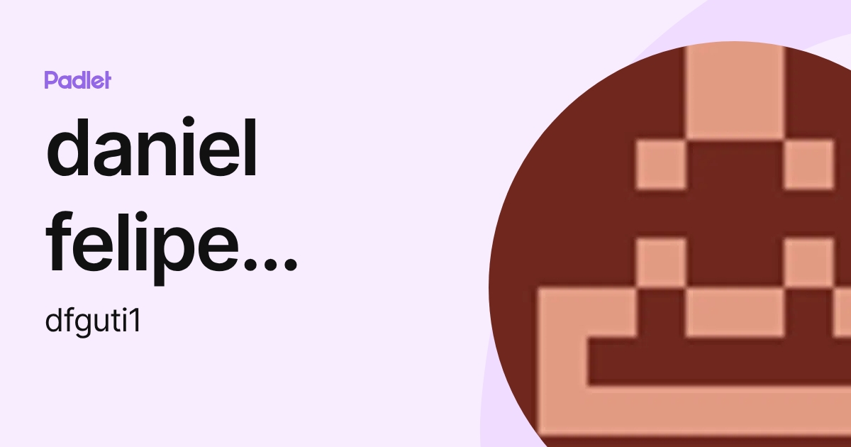 daniel felipe gutierrez lozada (dfguti1) profile | Padlet