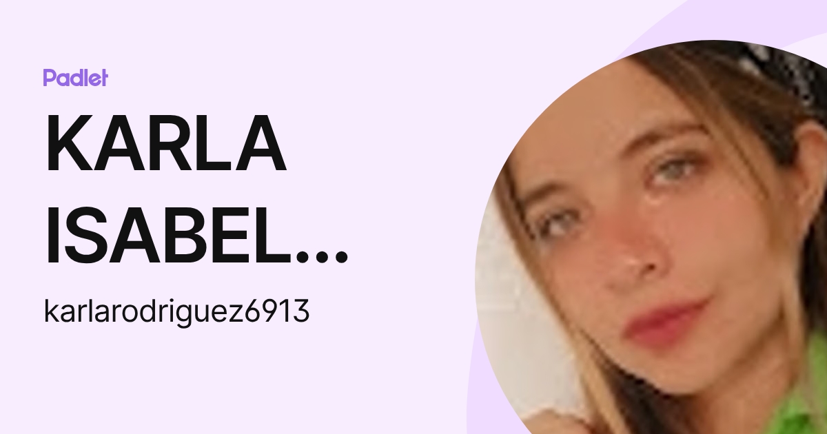 KARLA ISABEL RODRIGUEZ YANEZ (karlarodriguez6913) profile | Padlet