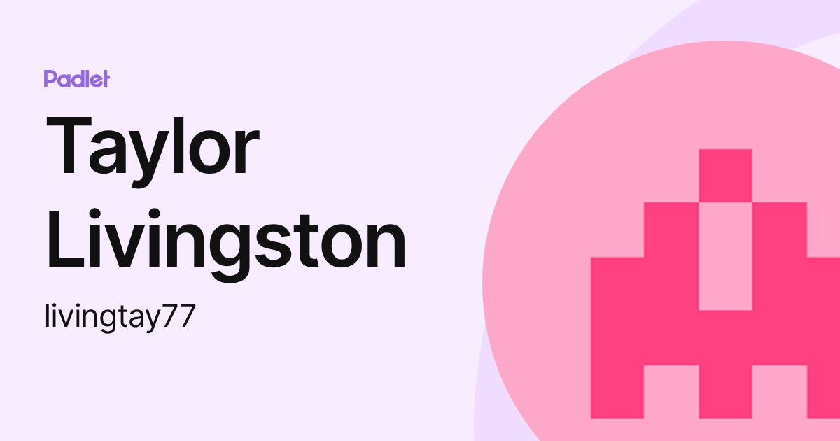 Taylor Livingston (livingtay77) profile | Padlet