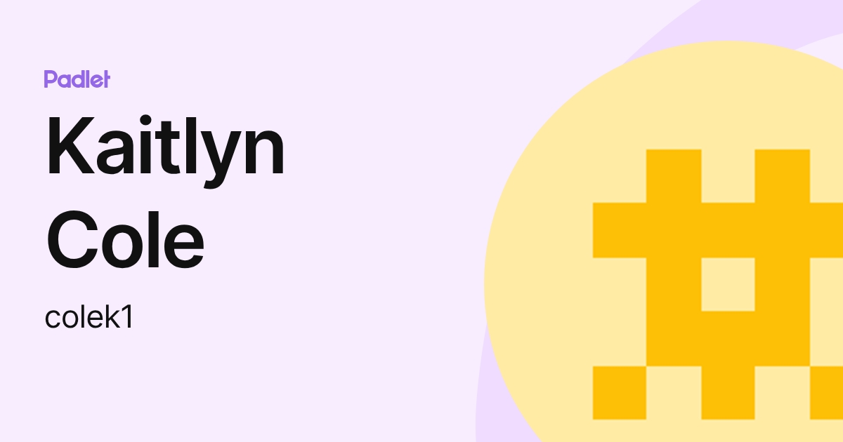 Kaitlyn Cole (colek1) profile | Padlet